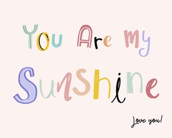 You are my sunshine